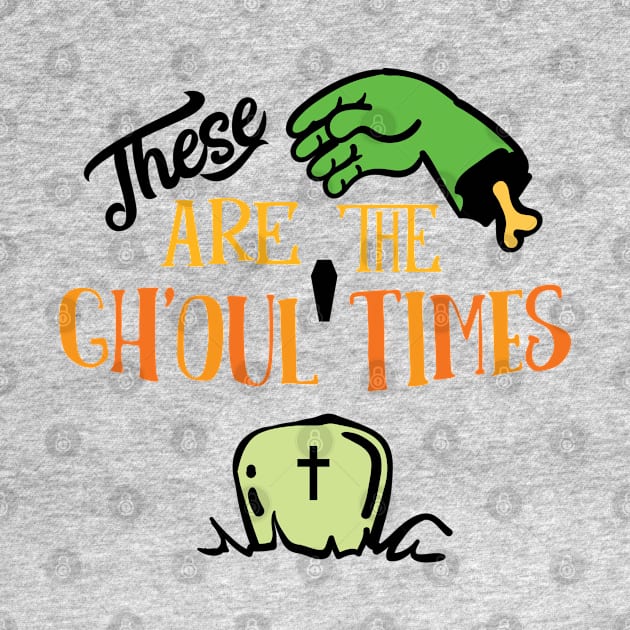 Halloween These are the ghoul times by holidaystore